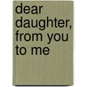 Dear Daughter, From You To Me door Neil Coxon