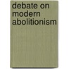 Debate On Modern Abolitionism door Ohio Anti-Slavery Society