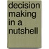 Decision Making In A Nutshell