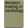 Decision Making in Cardiology door Mark Mills