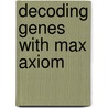 Decoding Genes with Max Axiom door Amber Keyser