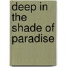 Deep in the Shade of Paradise by John Dufresne