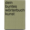 Dein buntes Wörterbuch Kunst door Marie-Renee Pimont