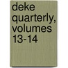 Deke Quarterly, Volumes 13-14 door Delta Kappa Epsilon