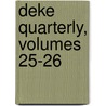 Deke Quarterly, Volumes 25-26 door Delta Kappa Epsilon