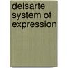 Delsarte System of Expression door Genevieve Stebbins