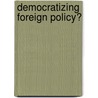 Democratizing Foreign Policy? door Philip Nel