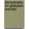 Demokratie im globalen Wandel by Unknown