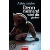 Denn niemand wird dir glauben door Abbie Taylor