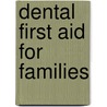 Dental First Aid for Families door Richard Diamond