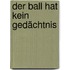 Der Ball hat kein Gedächtnis