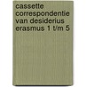 Cassette correspondentie van Desiderius Erasmus 1 t/m 5 door Erasmus