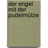 Der Engel mit der Pudelmütze door Otfried Preussler