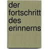 Der Fortschritt des Erinnerns by Sigrid Hauser