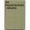 Der Klassenaufsatz / Alkestis door Erwin Wickert