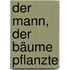 Der Mann, der Bäume pflanzte