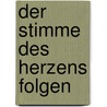 Der Stimme des Herzens folgen by Pierre Stutz