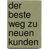 Der beste Weg zu neuen Kunden by Anne M. Schüller