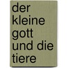 Der kleine Gott und die Tiere door Annette Swoboda
