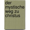 Der mystische Weg zu Christus by Andrew Harvey