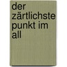 Der zärtlichste Punkt im All by Silke Scheuermann