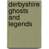 Derbyshire Ghosts And Legends by David Bellin