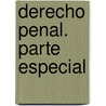 Derecho Penal. Parte Especial door Miguel Angel Pirolo