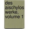 Des Aischylos Werke, Volume 1 door Thomas George Aeschylus
