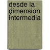 Desde La Dimension Intermedia by Mercedes Salisachs