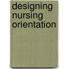 Designing Nursing Orientation door Adrianne E. Avillion
