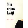 M'n vrouw kwijt by B. de Ruiter