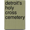 Detroit's Holy Cross Cemetery door Elaine Walters Raymo