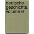 Deutsche Geschichte, Volume 6