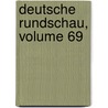 Deutsche Rundschau, Volume 69 by Rudolf Pechel