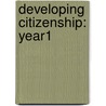 Developing Citizenship: Year1 door Christine Moorcroft