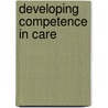 Developing Competence In Care door Onbekend