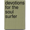 Devotions for the Soul Surfer by Bethany Hamilton