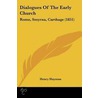 Dialogues Of The Early Church by Henry Hayman