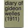 Diary Of Gideon Welles (1911) door Gideon Welles