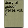 Diary of Gideon Welles Vol. 2 door Gideon Welles