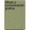 Dibujo y Comunicacion Grafica by Rosa Puente