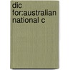 Dic For:australian National C by Unknown
