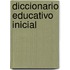 Diccionario Educativo Inicial