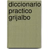 Diccionario Practico Grijalbo door Grijalbo