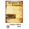Die Acharner Des Aristophanes by Aristophanes Woldemar Ribbeck