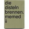 Die Disteln Brennen. Memed Ii door Yasar Kemal