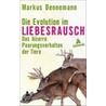 Die Evolution im Liebesrausch by Markus Bennemann