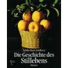 Die Geschichte des Stillebens by Sybille Ebert-Schifferer