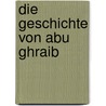 Die Geschichte von Abu Ghraib door Philip Gourevitch