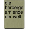 Die Herberge am Ende der Welt door Tiburce Oger